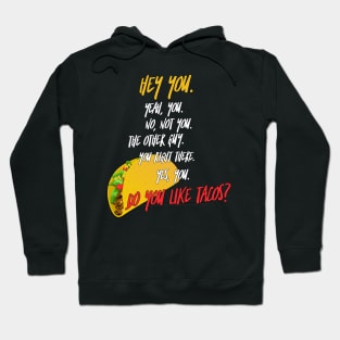 Do You Like Tacos? Hoodie